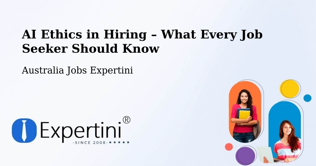 AI Ethics in Recruitment & Hiring – Kenthurst - Kenthurst, Australia Jobs Expertini